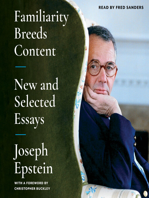 Title details for Familiarity Breeds Content by Joseph Epstein - Wait list